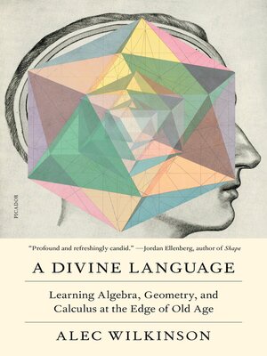 cover image of A Divine Language: Learning Algebra, Geometry, and Calculus at the Edge of Old Age
